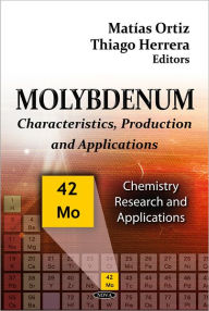 Title: Molybdenum: Characteristics, Production and Applications, Author: Matías Ortiz