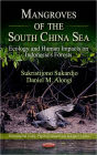 Mangroves of the South China Sea Ecology and Human Impacts on Indonesia's Forests
