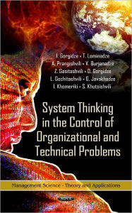 Title: System Thinking in the Control of Organizational and Technical Problems, Author: I. Gorgidze