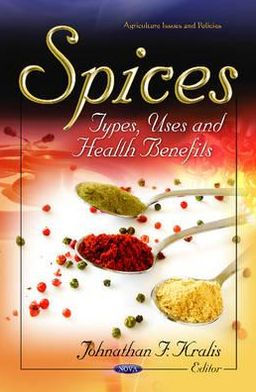 Spices: Types, Uses and Health Benefits