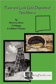 Title: Lode and Placer Gold Deposits of New Mexico, Author: Maureen G. Johnson