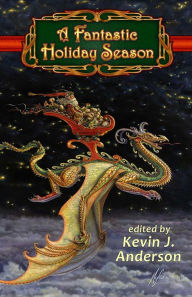 Title: A Fantastic Holiday Season, Author: Kevin J. Anderson