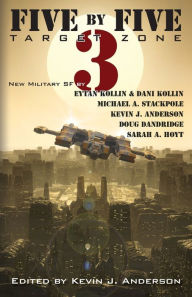 Title: Five by Five 3: Target Zone: All New Military SF, Author: Kevin J. Anderson