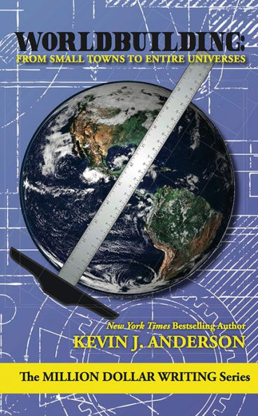 Worldbuilding: From Small Towns to Entire Universes (Million Dollar Writing Series)