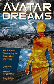 Title: Avatar Dreams: Science Fiction Visions of Avatar Technology, Author: Kevin J. Anderson