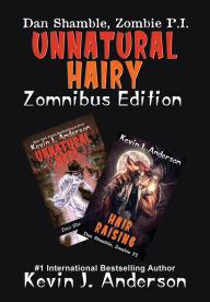 Title: UNNATURAL HAIRY Zomnibus Edition: Contains two complete novels: UNNATURAL ACTS and HAIR RAISING, Author: Kevin J. Anderson