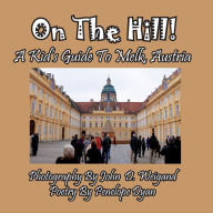 Title: On the Hill! a Kid's Guide to Melk, Austria, Author: Penelope Dyan