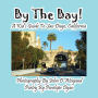 By The Bay! A Kid's Guide To San Diego, California