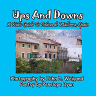 Title: Ups And Downs, A Kid's Guide To Palma de Mallorca, Spain, Author: John D Weigand