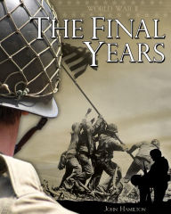 Title: World War II: The Final Years eBook, Author: John Hamilton