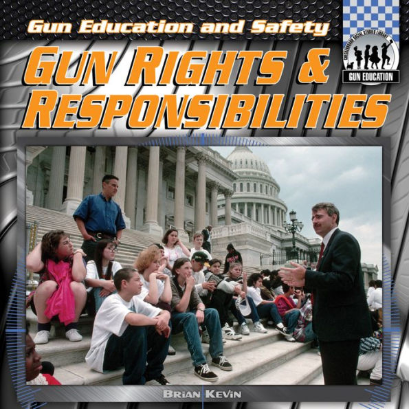 Gun Rights & Responsibilities (Gun Education and Safety Series)