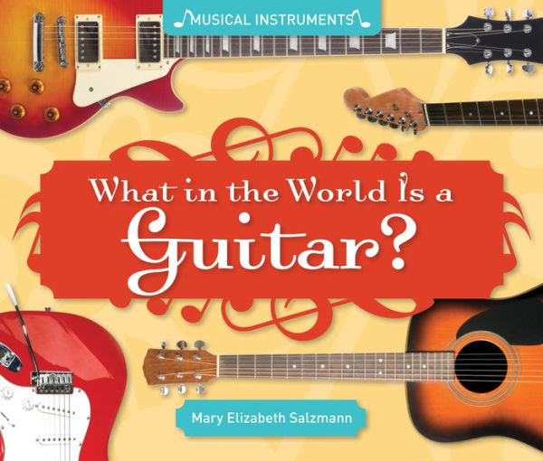 What in the World Is a Guitar? eBook