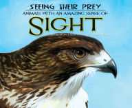 Title: Seeing Their Prey: Animals with an Amazing Sense of Sight eBook, Author: Kathryn Lay
