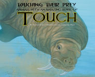 Title: Touching Their Prey: Animals with an Amazing Sense of Touch eBook, Author: Kathryn Lay
