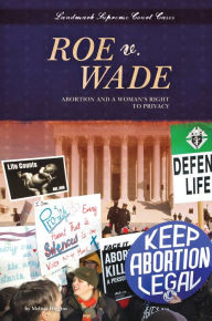 Title: Roe v. Wade: Abortion and a Woman's Right to Privacy eBook, Author: Melissa Higgins