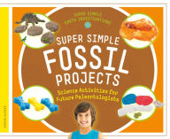 Title: Super Simple Fossil Projects: Science Activities for Future Paleontologists, Author: Jessie Alkire