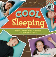 Title: Cool Sleeping: Healthy & Fun Ways to Sleep Tight eBook, Author: Alex Kuskowski