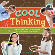 Title: Cool Thinking: Healthy & Fun Ways to Train Your Brain eBook, Author: Alex Kuskowski