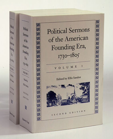 Political Sermons of the American Founding Era: 1730-1805: In Two Volumes
