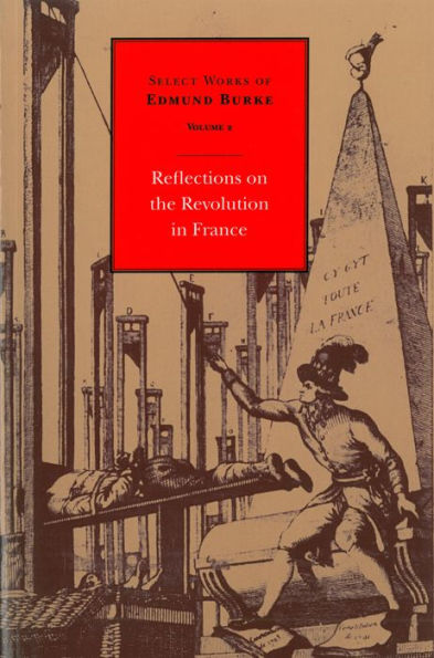 Select Works of Edmund Burke: Reflections on the Revolution in France: Volume 2 Paperback