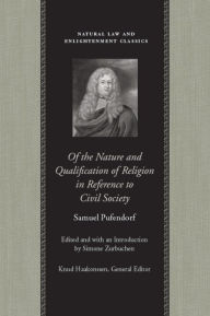 Title: Of the Nature and Qualification of Religion in Reference to Civil Society, Author: Samuel Pufendorf