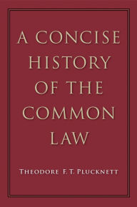 Title: A Concise History of the Common Law, Author: Theodore F. T. Plucknett