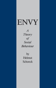 Title: Envy: A Theory of Social Behaviour, Author: Helmut Schoeck