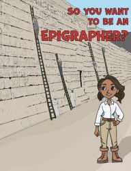 Title: So You Want to Be an Epigrapher?, Author: Joshua Tulisiak