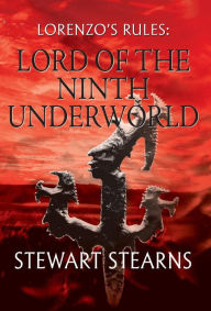 Title: Lorenzo's Rules: Lord of the Ninth Underworld, Author: Stewart Stearns