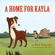 Title: A Home for Kayla, Author: Kim English