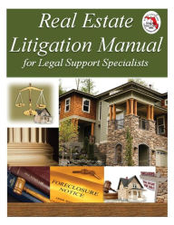 Title: Real Estate Litigation Manual for Legal Support Specialists, Author: Susan M Batchelder