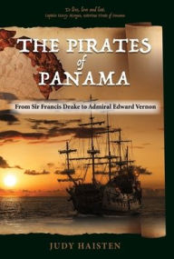Title: The Pirates of Panama, From Sir Francis Drake to Admiral Edward Vernon, Author: Judy Haisten