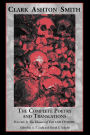 The Complete Poetry and Translations of Clark Ashton Smith: The Flowers of Evil and Others