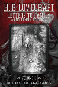 Title: Letters to Family and Family Friends, Volume 1: 1911-⁠1925, Author: H. P. Lovecraft