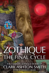 Title: Zothique: The Final Cycle, Author: Clark Ashton Smith