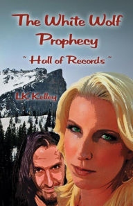 Title: The White Wolf Prophecy - Hall of Records - Book 2, Author: LK Kelley