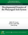 Developmental Genetics of the Pharyngeal Arch System