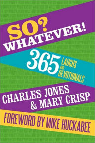 So? Whatever!: 365 Laughs and Devotionals