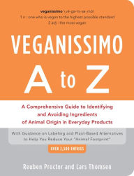 Veganissimo A to Z: A Comprehensive Guide to Identifying and Avoiding Ingredients of Animal Origin in Everyday Products
