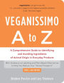 Veganissimo A to Z: A Comprehensive Guide to Identifying and Avoiding Ingredients of Animal Origin in Everyday Products