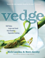 Title: Vedge: 100 Plates Large and Small That Redefine Vegetable Cooking, Author: Kate Jacoby