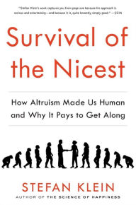 Title: Survival of the Nicest: How Altruism Made Us Human and Why It Pays to Get Along, Author: David Dollenmayer