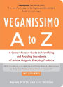 Veganissimo A to Z: A Comprehensive Guide to Identifying and Avoiding Ingredients of Animal Origin in Everyday Products