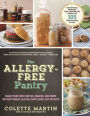 The Allergy-Free Pantry: Make Your Own Staples, Snacks, and More Without Wheat, Gluten, Dairy, Eggs, Soy or Nuts