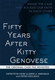 Title: Fifty Years After Kitty Genovese: Inside the Case That Rocked Our Faith in Each Other, Author: Albert A. Seedman