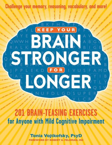 Keep Your Brain Stronger for Longer: 201 Brain Exercises for People with Mild Cognitive Impairment