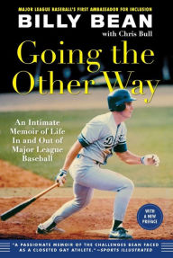 Title: Going the Other Way: An Intimate Memoir of Life In and Out of Major League Baseball, Author: Billy Bean