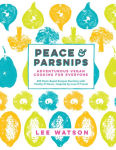 Alternative view 1 of Peace & Parsnips: Adventurous Vegan Cooking for Everyone: 200 Plant-Based Recipes Bursting with Vitality & Flavor, Inspired by Love & Travel