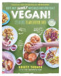 But My Family Would Never Eat Vegan!: 125 Recipes to Win Everyone Over