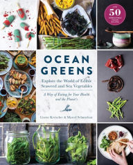 Title: Ocean Greens: Explore the World of Edible Seaweed and Sea Vegetables: A Way of Eating for Your Health and the Planet's, Author: North Sea Farm